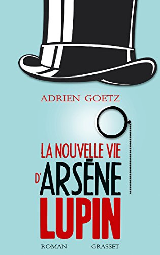 La nouvelle vie d'Arsene Lupin: Retour, aventures, ruses, amours, masques et expolits du gentleman-cambrioleur von GRASSET